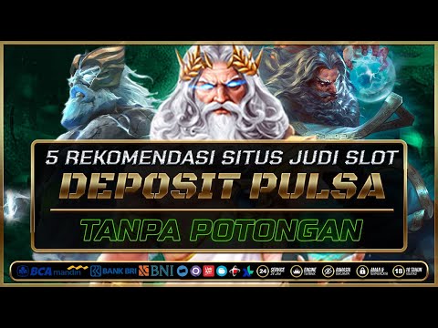nama nama situs judi slot online deposit pulsa tanpa potongan